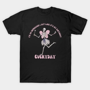 I'm So Depressed I Act Like It's My Birthday Everyday T-Shirt